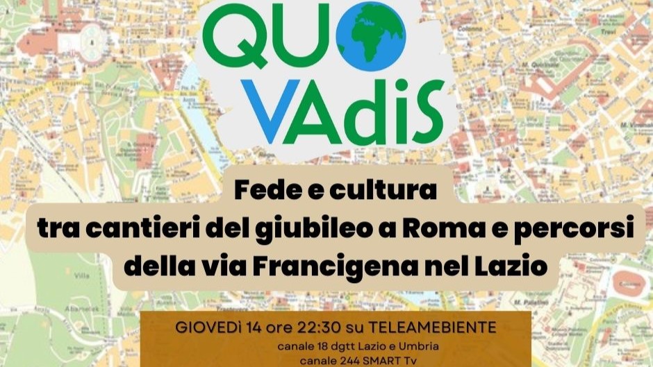 QuoVadis Fede e cultura tra cantieri del giubileo a Roma e percorsi della via Francigena nel Lazio